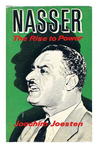 JOESTEN, JOACHIM - Nasser: the rise to power