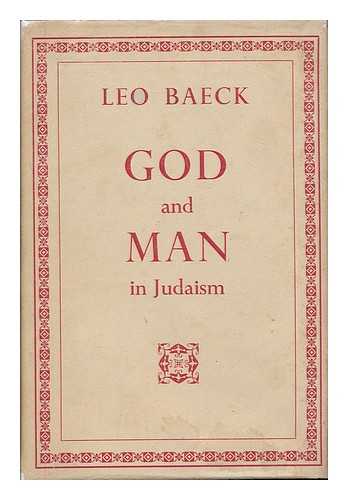 BAECK, LEO (1873-1956) - God and man in Judaism / Leo Baeck ; with a foreword by Leonard G. Montefiore