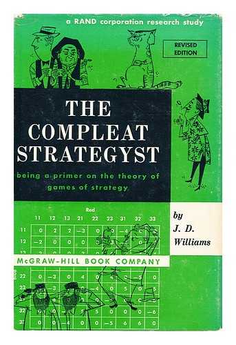 WILLIAMS, J. D. (JOHN DAVIS) - The compleat strategyst : being a primer of games of strategy
