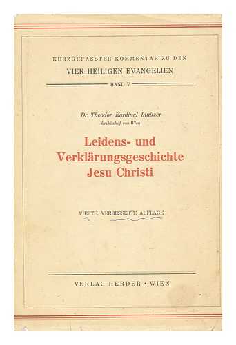 INNITZER, THEODOR (1875-1955) - Kommentar zur leidens- und verklarungsgeschichte Jesu Christi / von Theodor Kardinal Innitzer.