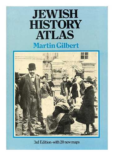 GILBERT, MARTIN (1936-?) - Jewish history atlas / Martin Gilbert