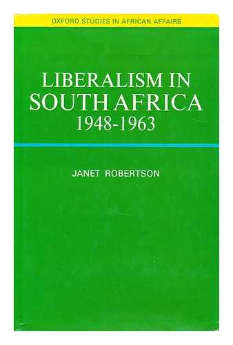 ROBERTSON, JANET - Liberalism in South Africa, 1948-1963