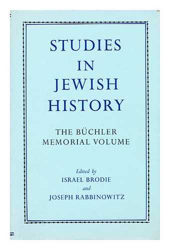 BUCHLER, ADOLF (1867-1939) - Studies in Jewish history : the Adolph Buchler memorial volume / edited by I. Brodie and J. Rabbinowitz