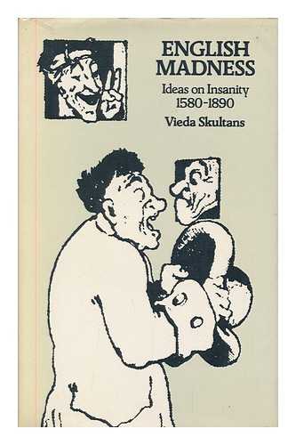SKULTANS, VIEDA - English madness : ideas on insanity, 1580-1890 / Vieda Skultans