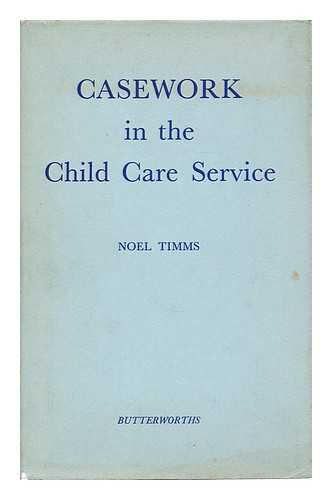 Timms, Noel - Casework in the child care service