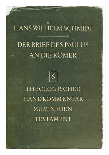 SCHMIDT, HANS WILHELM (1930-?) - Der Brief des Paulus an die Rmer / von Hans Wilhelm Schmidt