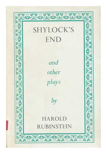 RUBINSTEIN, HAROLD FREDERICK - Shylock's end, and other plays