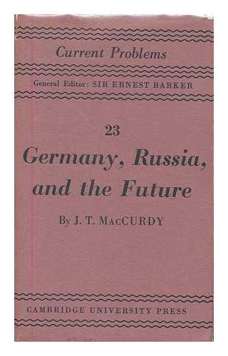 MACCURDY, JOHN T. - Germany, Russia and the future : a psychological essay