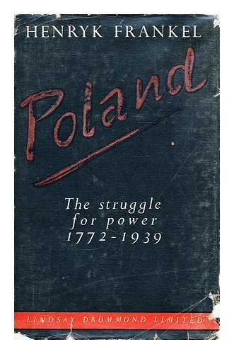 FRANKEL, HENRYK - Poland; the struggle for power, 1772-1939