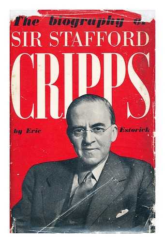 ESTORICK, ERIC - Stafford Cripps : a biography