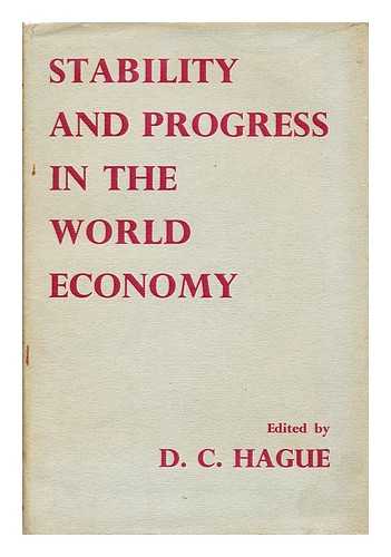 HAGUE, DOUGLAS CHALMERS - Stability and progress in the world economy : the first congress of the International Economic Association / edited by Douglas Hague