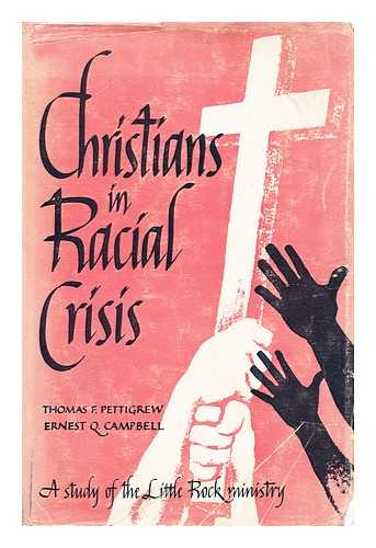 CAMPBELL, ERNEST QUEENER - Christians in racial crisis : a study of Little Rock's ministry