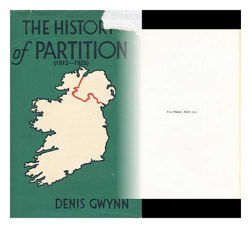 GWYNN, DENIS (1893-?) - The history of partition (1912-1925)