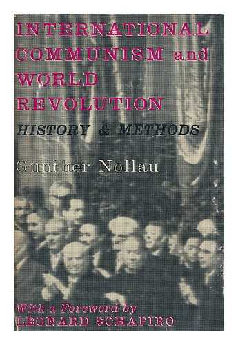 NOLLAU, GUNTHER - International communism and world revolution: history & methods