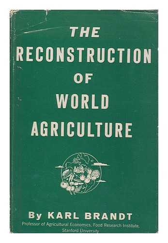 BRANDT, KARL (1899-1975) - The reconstruction of world agriculture