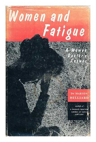 HILLIARD, MARION - Women and fatigue : a woman doctor's answer / Marion Hilliard