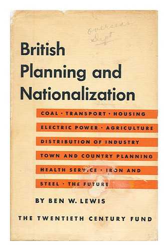 LEWIS, BEN W. (BEN WILLIAM) (1900-1987) - British planning and nationalization