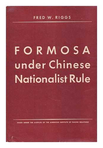 RIGGS, FRED W. (FREDERICK WARREN) - Formosa under Chinese nationalist rule