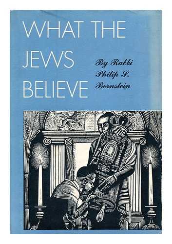 BERNSTEIN, PHILIP S (PHILIP SIDNEY) - What the Jews believe