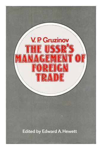 GRUZINOV, VLADIMIR PETROVICH - The USSR's management of foreign trade / V.P. Gruzinov ; edited with a foreword by Edward A. Hewett ; translated [from the Russian] by Michel Vale