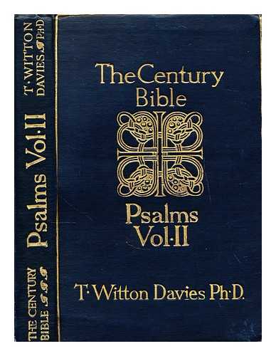 DAVIES, REV. T. WITTON - The Psalms LXXII - CL : introduction revised version with notes and index / edited by Rev. T. Witton Davies