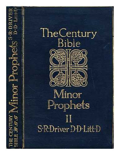 DRIVER, S. R.  (1846-1914) - The Century Bible. The minor prophets: Nahum, Habbakkuk, Zephaniah, Haggai, Zechariah, Malachi : introductions, Revised Version with notes, index and map / edited by S.R. Driver.