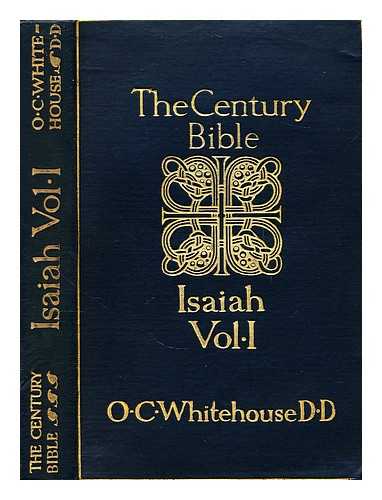 WHITEHOUSE, OWEN C. - Isaiah I-XXXIX : introduction, revised version with notes, index and maps / edited by Owen C. Whitehouse