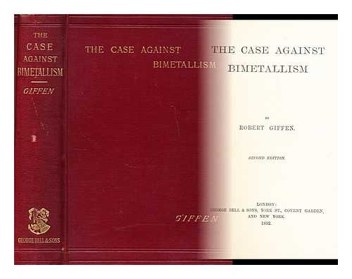 Giffen, Robert, Sir (1837-1910) - The case against bimetallism