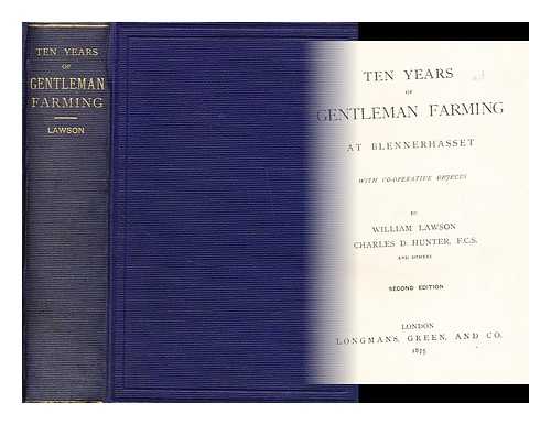 LAWSON, WILLIAM - Ten years of gentleman farming at Blennerhasset : with co-operative objects