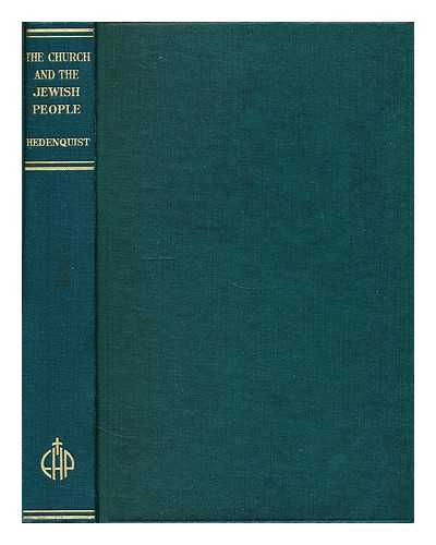 HEDENQUIST, GOTE (1907- ) (ED. ) - The Church and the Jewish people : a symposium / contributions by Stephen Neill ... [et al.] ; edited by Gote Hedenquist