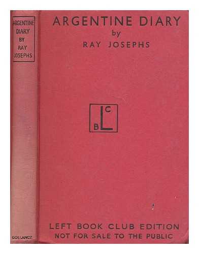 JOSEPHS, RAY - Argentine diary  : the inside story of the coming of fascism