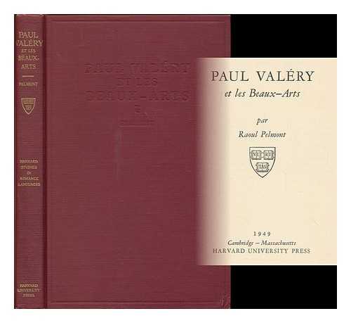 PELMONT, RAOUL ANDRE (1909- ) - Paul Valery et les beaux-arts