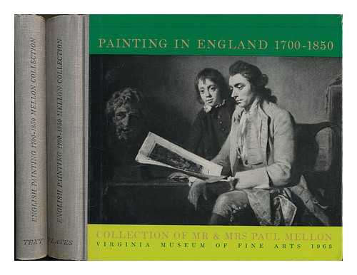 VIRGINIA MUSEUM OF FINE ARTS - Painting in England 1700-1850 : collection of Mr. & Mrs. Paul Mellon [complete in 2 volumes]