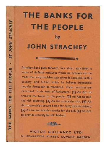 STRACHEY, JOHN (1901-1963) - The banks for the people