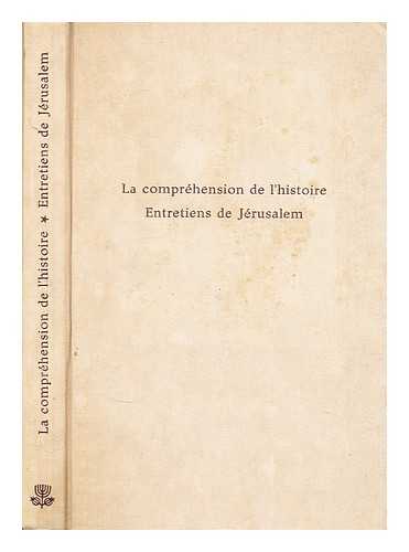 International Institute Of Philosophy Entretiens in Jerusalem 4-8 April 1965 - La comprehension de l'histoire