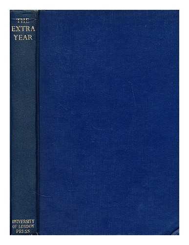 JOINT COMMITTEE OF INVESTIGATION - The extra year : a report / of the Joint Committee of Investigation representing the Association of Education Committees and the National Union of Teachers ; with a foreword by Earl Stanhope