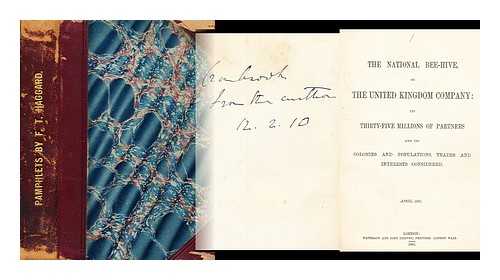 HAGGARD, FREDK. THOS. - The national bee-hive, of The United Kingdom Company : its thirty-five millions of partners and its colonies and populations, trades and interests considered