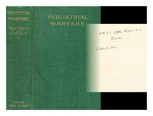 WATNEY, CHARLES - Industrial warfare : the aims and claims of capital and labour