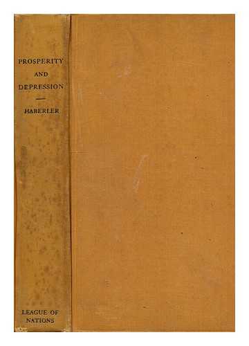 HABERLER, GOTTFRIED - Prosperity and depression : a theoretical analysis of cyclical movements