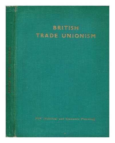 POLITICAL AND ECONOMIC PLANNING - British trade unionism : six studies