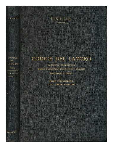 UFFICIO SPECIALE D'INFORMAZIONI LEGALI ED AMMINISTRATIVE PER L'APPLICAZIONE DELLA LEGISLAZIONE SOCIALE, ITALY - Codice del lavoro : Raccolta coordinata delle principali disposizioni vigenti, con note e indici ; primo supplemnto alla terza edizione