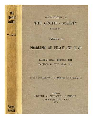 TRANSACTIONS OF THE GROTIUS SOCIETY - Problems of peace and war vol [8]: papers read before the society in the year 1922