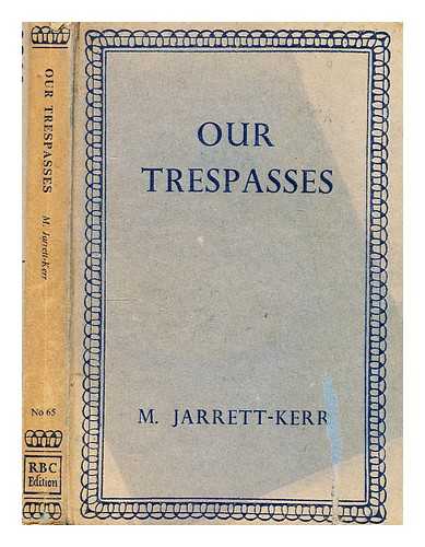 JARRETT-KERR, MARTIN - Our trespasses : a study in Christian penitence