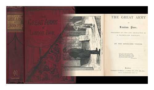 RIVERSIDE VISITOR, [PSEUD., I.E. THOMAS WRIGHT] - The Great Army of London Poor. Sketches of life and character in a Thames-side district. By the Riverside Visitor [pseud., i.e. Thomas Wright]