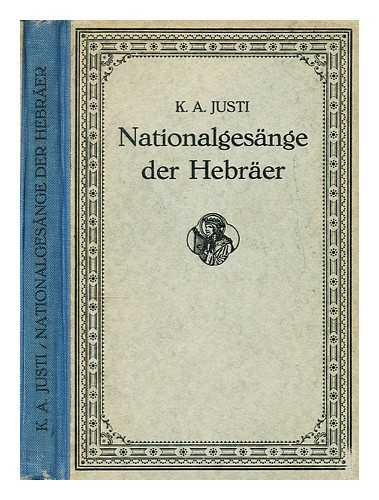 JUSTI, K. A. - Nationalgesange der Hebraer