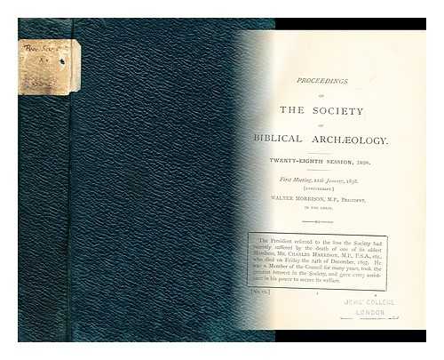 SAYCE, PROFESSOR, A. H. (PRESIDENT) - Proceedings of the society of biblical archaelogy: january to december, 1898 vol xx. twentieth-eight session