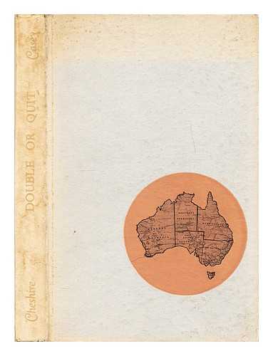 CASEY, RICHARD GARDINER CASEY, BARON (1890-1976) - Double or quit : some views on Australian development and relations