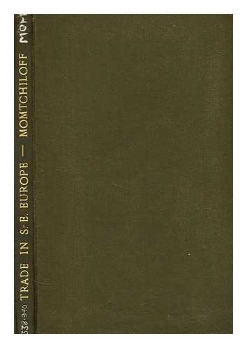 MOMTCHILOFF, NICOLAS - Ten years of controlled trade in south-eastern Europe