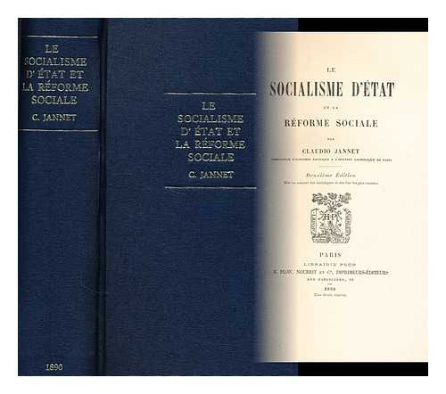 JANNET, CLAUDIO (1844-1894) - Le socialisme d'etat et la reforme sociale / par Claudio Jannet