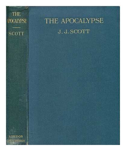 SCOTT,  REV JOSEPH JOHN - The Apocalypse or Revelation of S. John the Divine: six lectures delivered during Lent, 1909, in Manchester Cathedral